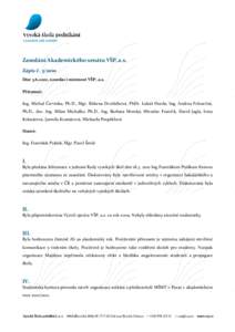 Zasedání Akademického senátu VŠP, a.s. Zápis č. [removed]Dne[removed], zasedací místnost VŠP, a.s. Přítomni: Ing. Michal Červinka, Ph.D., Mgr. Růžena Dvořáčková, PhDr. Lukáš Durda, Ing. Andrea Folvarč