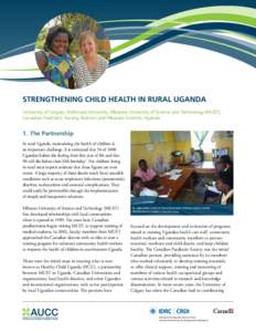 Strengthening Child Health in Rural Uganda University of Calgary, Dalhousie University, Mbarara University of Science and Technology (MUST), Canadian Paediatric Society, Busheni and Mbarara Districts, Uganda 1.	 The Part