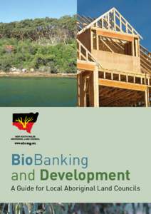 BioBanking and Development A Guide for Local Aboriginal Land Councils Published by: NSW Aboriginal Land Council