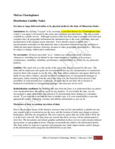 MnGeo Clearinghouse Distribution Liability Notice For data or maps delivered online or by physical media by the State of Minnesota (State). Limitations: By clicking “I accept” or by accessing a specified dataset (i.e