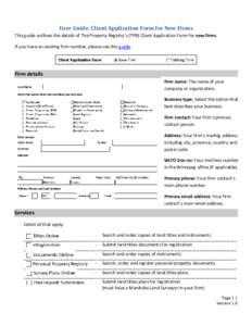 User Guide: Client Application Form for New Firms This guide outlines the details of The Property Registry’s (TPR) Client Application Form for new firms. If you have an existing firm number, please use this guide. Firm