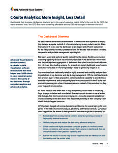 C-Suite Analytics: More Insight, Less Detail Dashboards fuel business intelligence bloat and get in the way of executive insight. What’s the cure for the CEO that wants answers “now,” the CFO that wants something a
