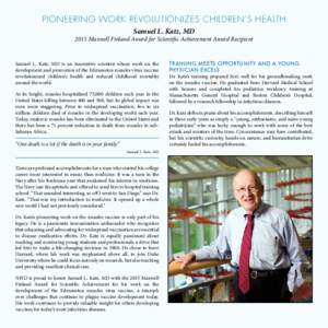 PIONEERING WORK REVOLUTIONIZES CHILDREN’S HEALTH Samuel L. Katz, MD 2015 Maxwell Finland Award for Scientific Achievement Award Recipient  Samuel L. Katz, MD is an innovative scientist whose work on the