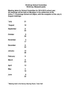 Winthrop School Committee Winthrop, Massachusetts Meeting dates for School Committee for[removed]school year. All meetings will be held on Mondays in the cafetorium at the Arthur T. Cummings School at 6:30pm, with the 