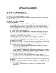 FAIR HOUSING ACT (as amended) (Title VIII of the 1968 Civil Rights Act) Sec[removed]U.S.C[removed]note] Short Title This title may be cited as the 