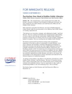 FOR IMMEDIATE RELEASE TUESDAY 23 SEPTEMBER 2014 Åsa Kachan New Head of Halifax Public Libraries Halifax Public Libraries Announces Chief Librarian and Chief Executive Officer Halifax, NS – The comprehensive, cross-Can