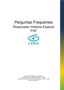 Perguntas Frequentes Pesquisador Visitante Especial PVE Diretoria de Relações Internacionais Coordenação-Geral de Bolsas e Projetos – CGBP