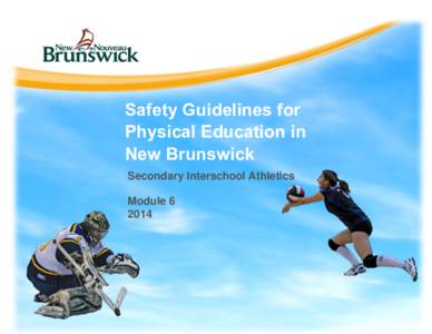 Safety Guidelines for Physical Education in New Brunswick Secondary Interschool Athletics Module