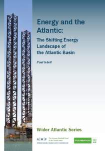 Energy and the Atlantic: The Shifting Energy Landscape of the Atlantic Basin Paul Isbell