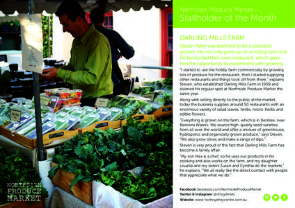 Northside Produce Market  Stallholder of the Month DARLING MILLS FARM Steven Adey was destined to be a specialist grower. He not only grew up on a hobby farm but