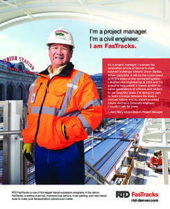 I’m a project manager. I’m a civil engineer. I am FasTracks. As a project manager, I oversee the renovation of one of Denver’s most beloved buildings: historic Union Station.