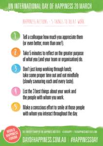 UN International Day of Happiness 20 March Happiness Actions - 5 things to do at work 1  Tell a colleague how much you appreciate them