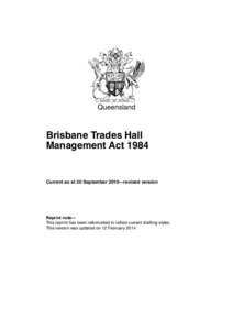 Queensland  Brisbane Trades Hall Management Act[removed]Current as at 20 September 2010—revised version
