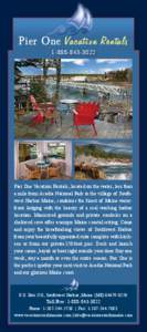 P ier O ne Vacation Rentals[removed]Pier One Vacation Rentals, located on the water, less than a mile from Acadia National Park in the village of Southwest Harbor Maine, combines the finest of Maine waterfront lod