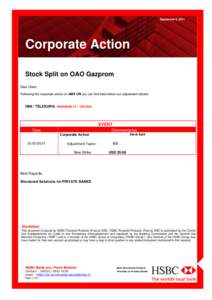 September 9, 2011  Corporate Action Stock Split on OAO Gazprom Dear Client, Following the corporate action on AMX UN you can find here below our adjustment details: