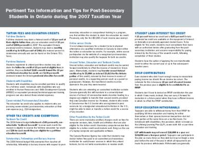 Pertinent Tax Information and Tips for Post-Secondary Students in Ontario during the 2007 Taxation Year TUITION FEES AND EDUCATION CREDITS Full-time Students Full-time students may claim a federal credit of 15 per cent o
