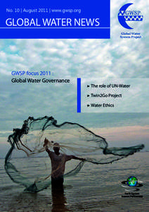 No. 10 | August 2011 | www.gwsp.org  GLOBAL WATER NEWS GWSP focus 2011 : Global Water Governance