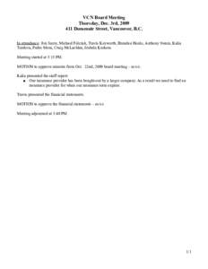 VCN Board Meeting Thursday, Dec. 3rd, [removed]Dunsmuir Street, Vancouver, B.C. In attendance: Jim Sayre, Michael Felczak, Travis Keyworth, Brendan Houle, Anthony Swain, Kalia Turdova, Pedro Mora, Craig McLachlan, Izabel