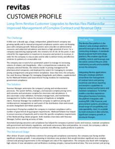 ®  CUSTOMER PROFILE Long-Term Revitas Customer Upgrades to Revitas Flex Platform for Improved Management of Complex Contract and Revenue Data The Challenge