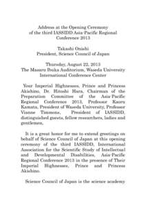 Address at the Opening Ceremony of the third IASSIDD Asia-Pacific Regional Conference 2013 Takashi Onishi President, Science Council of Japan Thursday, August 22, 2013