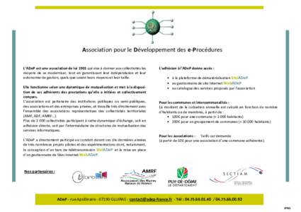 Association pour le Développement des e-Procédures L’ADeP est une association de loi 1901 qui vise à donner aux collectivités les moyens de se moderniser, tout en garantissant leur indépendance et leur autonomie d