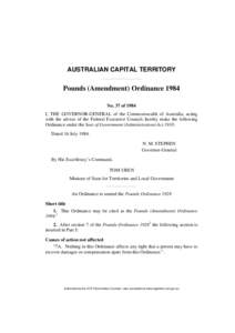 AUSTRALIAN CAPITAL TERRITORY  Pounds (Amendment) Ordinance 1984 No. 37 of 1984 I, THE GOVERNOR-GENERAL of the Commonwealth of Australia, acting with the advice of the Federal Executive Council, hereby make the following