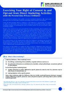 Exercising Your Right of Consent to and Opt-out from Direct Marketing Activities under the Personal Data (Privacy) Ordinance1  It is common for members of the public to receive unsolicited telephone calls, mail, email,