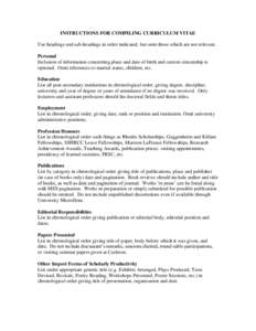 INSTRUCTIONS FOR COMPILING CURRICULUM VITAE Use headings and sub-headings in order indicated, but omit those which are not relevant. Personal Inclusion of information concerning place and date of birth and current citize