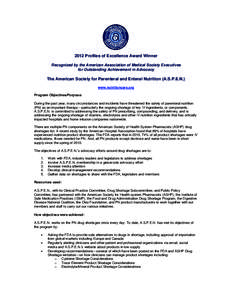 2012 Profiles of Excellence Award Winner Recognized by the American Association of Medical Society Executives for Outstanding Achievement in Advocacy The American Society for Parenteral and Enteral Nutrition (A.S.P.E.N.)