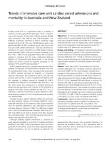 O R I G IN AL A R T I C L ES  Trends in intensive care unit cardiac arrest admissions and mortality in Australia and New Zealand Lahn D Straney, Janet E Bray, Judith Finn, Stephen Bernard and David Pilcher