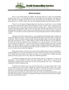 Children and Money Have you even noticed among your children, that financial values are as varied as the personalities themselves; that a kid “A” can barely get twenty four to forty eight hours from allowance time be