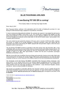 BLUE PANORAMA AIRLINES A new BoeingER is coming! The company keeps on renewing long-range aircrafts Rome, May 9, 2014 Blue Panorama Airlines continues in the optimization path of its offer by finalizing the purc