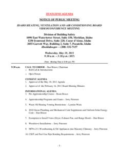 TENTATIVE AGENDA NOTICE OF PUBLIC MEETING IDAHO HEATING, VENTILATION AND AIR CONDITIONING BOARD VIDEOCONFERENCE MEETING Division of Building Safety 1090 East Watertower Street, Suite 150, Meridian, Idaho