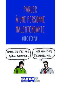 PARLER À UNE PERSONNE MALENTENDANTE MODE D’EMPLOI  DES PRÉCAUTIONS