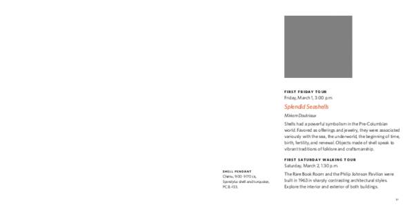 f i r s t f r i day t o u r Friday, March 1, 3:00 p.m. Splendid Seashells Miriam Doutriaux Shells had a powerful symbolism in the Pre-Columbian