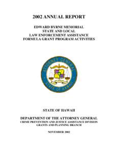 2002 ANNUAL REPORT EDWARD BYRNE MEMORIAL STATE AND LOCAL LAW ENFORCEMENT ASSISTANCE FORMULA GRANT PROGRAM ACTIVITIES