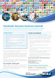 Facebook: Get your business started! Simplify, strategise and leverage marketing from your Facebook Business Page. Get the answers and discover how easy it is to promote your business online. Did you know?  Hands on Face