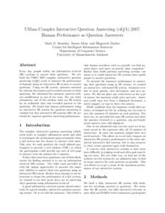 UMass Complex Interactive Question Answering (ciQA) 2007: Human Performance as Question Answerers Mark D. Smucker, James Allan, and Blagovest Dachev Center for Intelligent Information Retrieval Department of Computer Sci