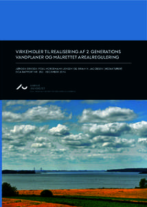 VIRKEMIDLER TIL REALISERING AF 2. GENERATIONS VANDPLANER OG MÅLRETTET AREALREGULERING JØRGEN ERIKSEN, POUL NORDEMANN JENSEN OG BRIAN H. JACOBSEN (REDAKTØRER) DCA RAPPORT NR. 052 · DECEMBERAU
