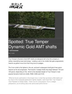 Home Equipment Spotted: True Temper Dynamic Gold AMT shafts  Spotted: True Temper Dynamic Gold AMT shafts By Zak Kozuchowski Feb 17, 