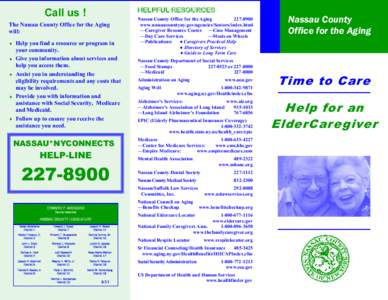 HELPFUL RESOURCES  Call us ! The Nassau County Office for the Aging will: Help you find a resource or program in