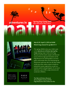 Spring Day Camp 2015 More adventures. More nature. March 30–April 3, 2015 at NHM Week-long classes for grades K–4 This spring, NHM invites your child to join