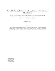 Optimal Probability Estimation with Applications to Prediction and Classification Jayadev Acharya∗, Ashkan Jafarpour†, Alon Orlitksy‡, and Ananda Theertha Suresh§ University of California, San Diego March 29, 2014