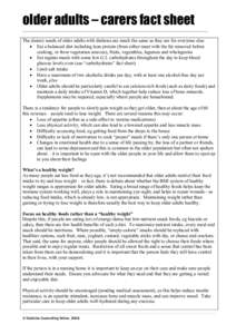 older adults – carers fact sheet The dietary needs of older adults with diabetes are much the same as they are for everyone else: ·  Eat a balanced diet including lean protein (from either m