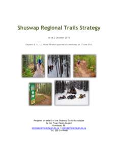 Shuswap Regional Trails Strategy As at 2 October 2015 Chapters 6, 11, 13, 14 and 16 were approved at a workshop on 17 JunePrepared on behalf of the Shuswap Trails Roundtable by the Fraser Basin Council