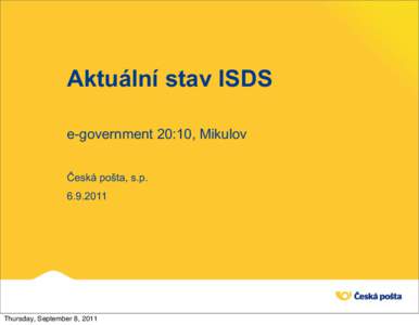 Aktuální stav ISDS e-government 20:10, Mikulov Česká pošta, s.p[removed]Thursday, September 8, 2011