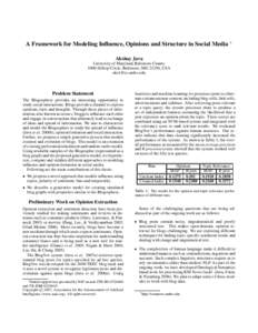 A Framework for Modeling Influence, Opinions and Structure in Social Media ∗ Akshay Java University of Maryland, Baltimore County 1000 Hilltop Circle, Baltimore, MD 21250, USA [removed]