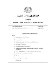 LAWS OF MALAYSIA Act 623 ISLAMIC FINANCIAL SERVICES BOARD ACT 2002 Date of Royal AssentDate of publication in the Gazette . . . . . . . . .