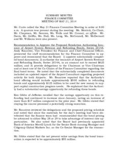 SUMMARY MINUTES FINANCE COMMITTEE MEETING OF MAY 21, 2014 Mr. Curto called the May 21 Finance Committee Meeting to order at 8:00 a.m. A quorum was present during the meeting: Ms. Merrick, Co-Chair, Mr. Chapman, Mr. Sessi