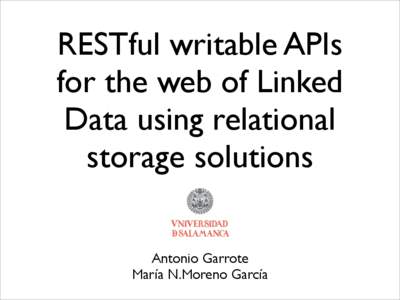 RESTful writable APIs for the web of Linked Data using relational storage solutions Antonio Garrote María N.Moreno García